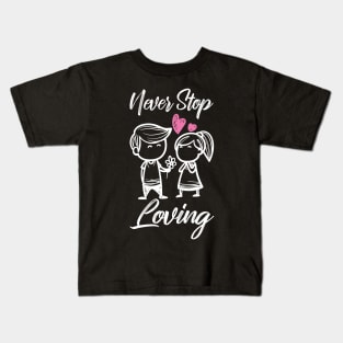 'Never Stop Loving' Awesome Family Love Gift Kids T-Shirt